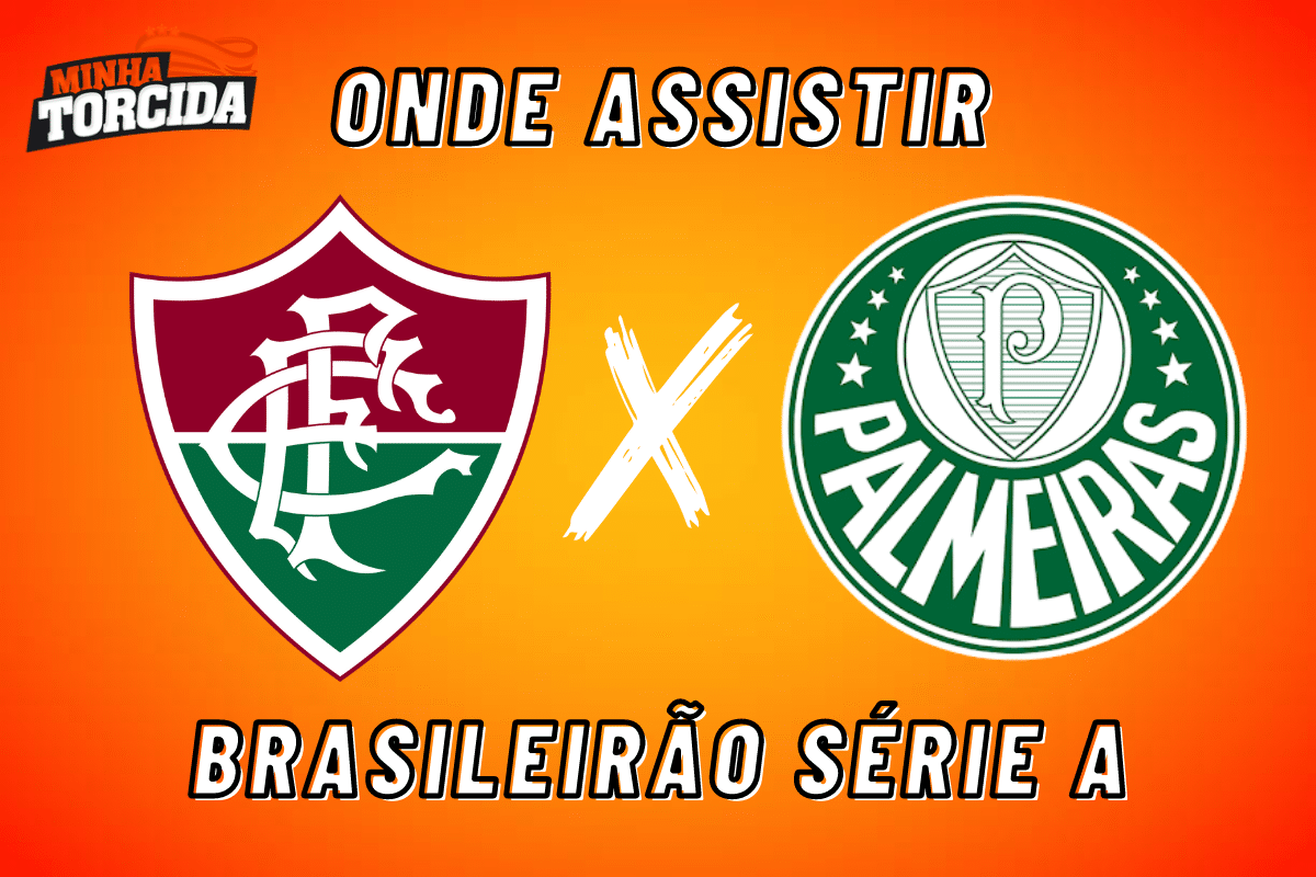 Fluminense x Palmeiras onde assistir ao vivo horário e escalações