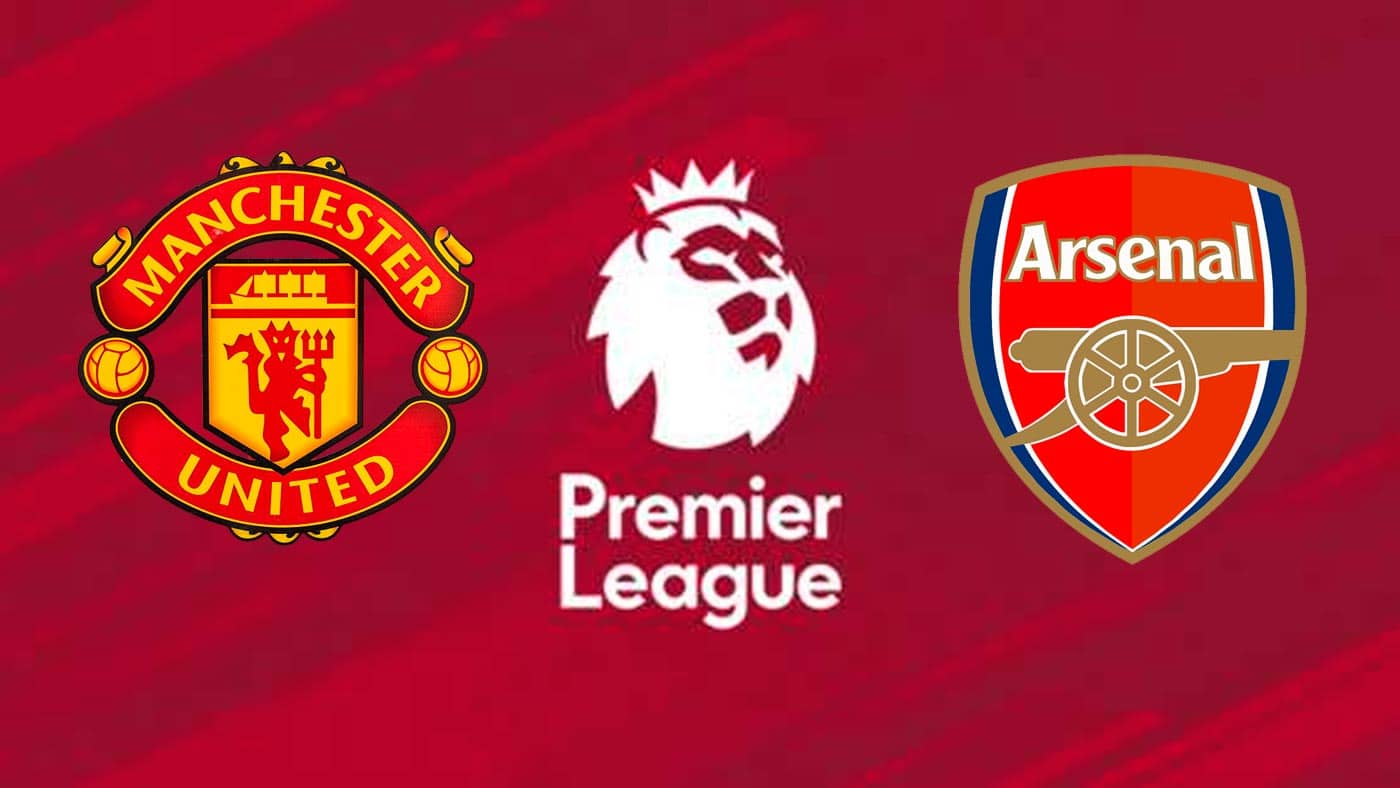 Manchester United x Arsenal Onde assistir ao vivo, horário e escalações