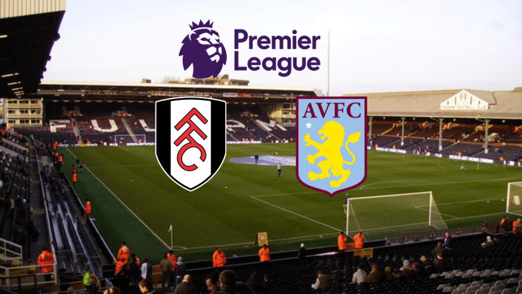 Fulham x Aston Villa: onde assistir ao vivo, horário e escalação